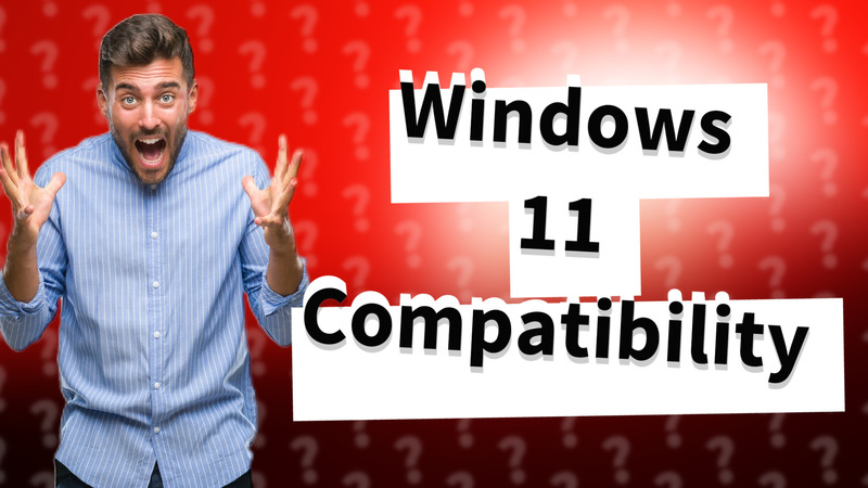 Windows 11 Compatibility