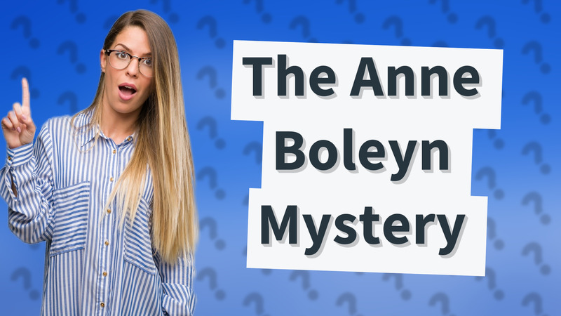 The Anne Boleyn Mystery