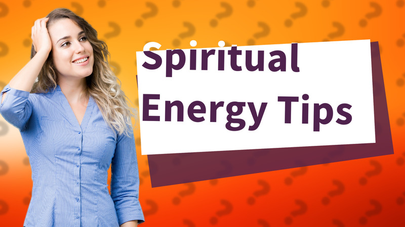 Spiritual Energy Tips
