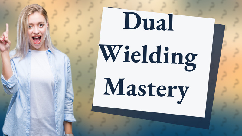 Dual Wielding Mastery