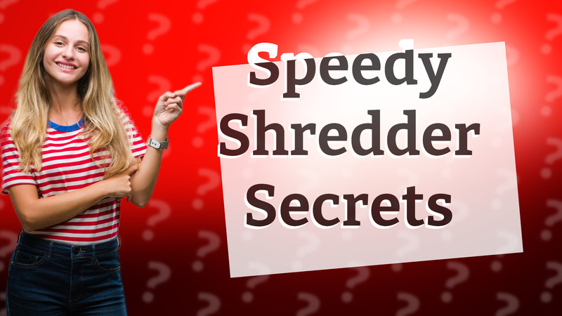 Speedy Shredder Secrets