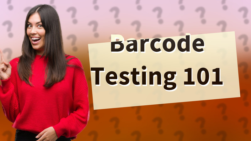 Barcode Testing 101