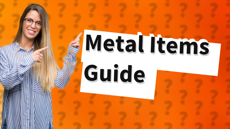 Metal Items Guide