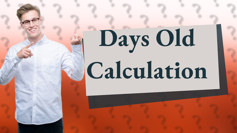 Days Old Calculation