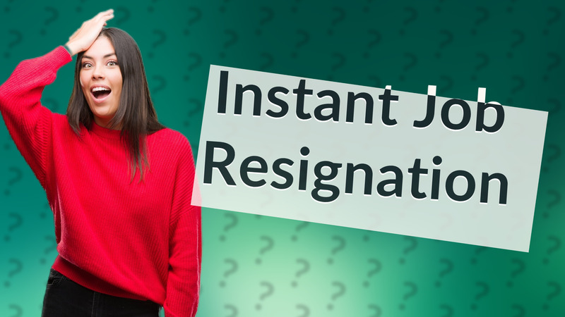 Instant Job Resignation