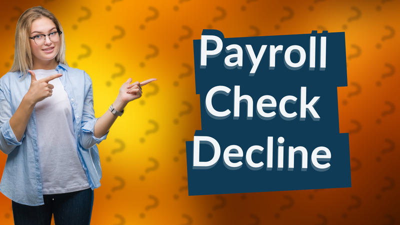 Payroll Check Decline
