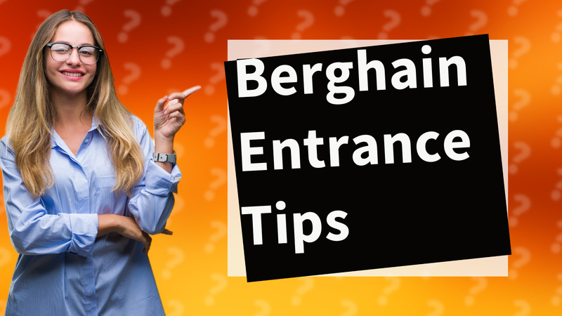 Berghain Entrance Tips