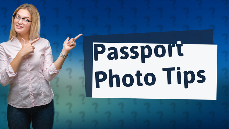 Passport Photo Tips