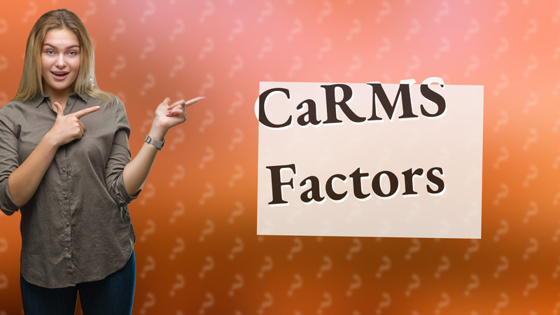 CaRMS Factors