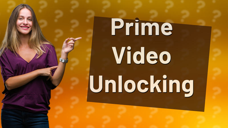 Prime Video Unlocking