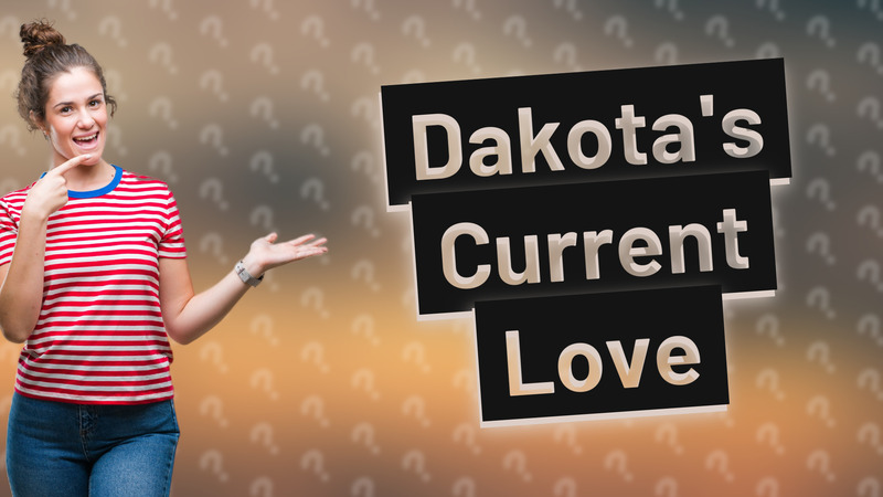 Dakota's Current Love