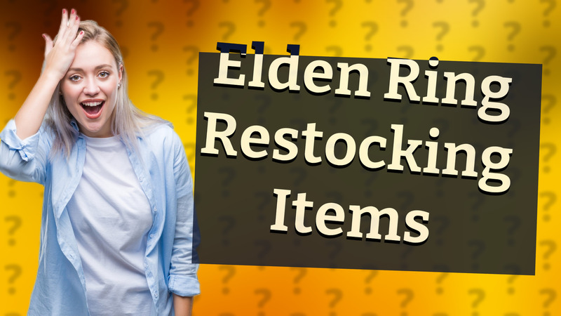Elden Ring Restocking Items