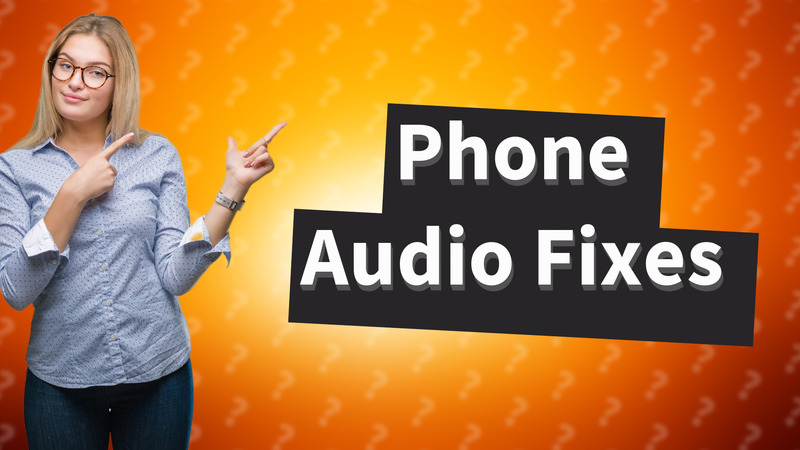 Phone Audio Fixes