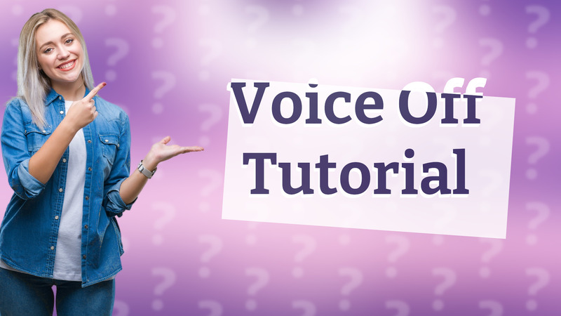 Voice Off Tutorial
