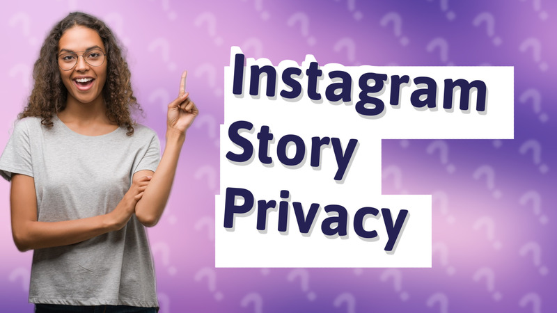 Instagram Story Privacy