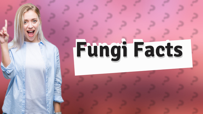 Fungi Facts