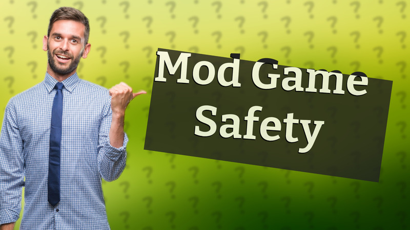 Mod Game Safety
