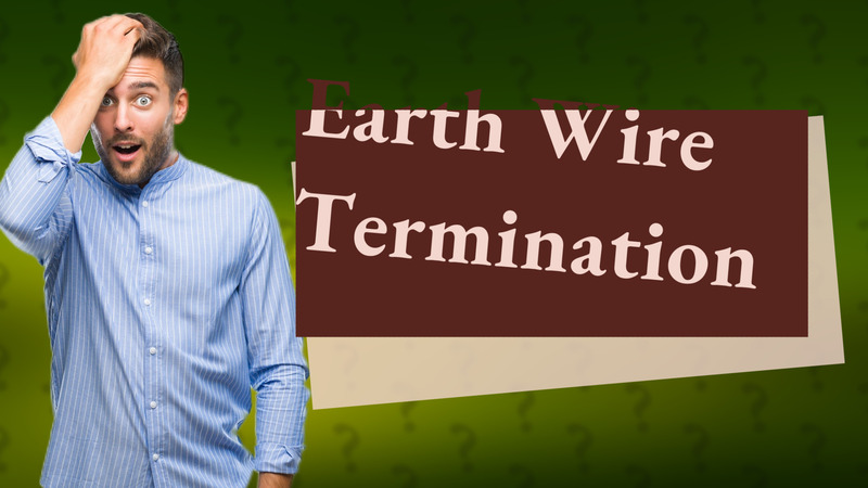 Earth Wire Termination