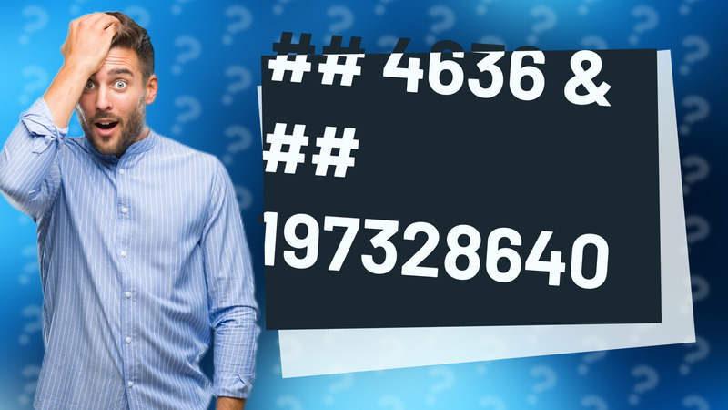 ## 4636 & ## 197328640