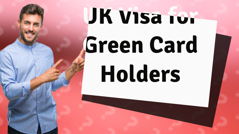 UK Visa for Green Card Holders