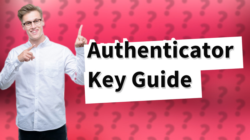 Authenticator Key Guide