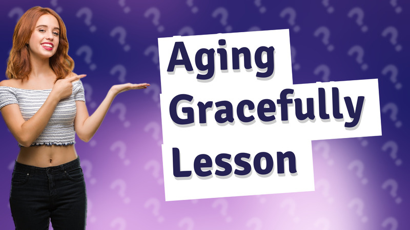 Aging Gracefully Lesson