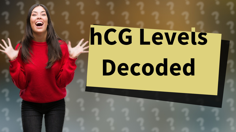 hCG Levels Decoded