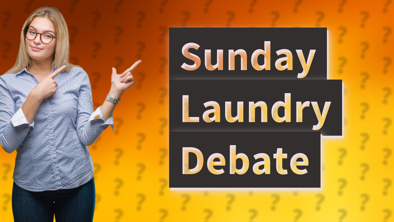Sunday Laundry Debate