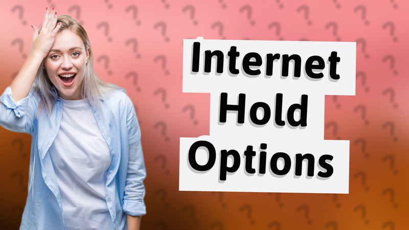 Internet Hold Options