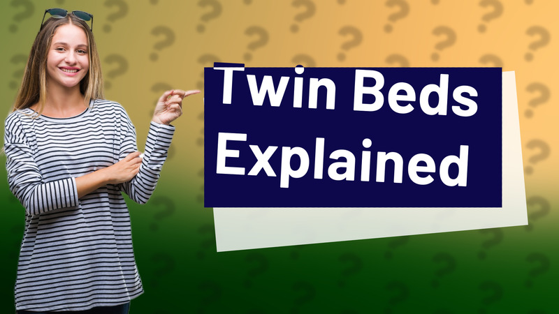 Twin Beds Explained
