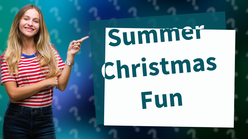 Summer Christmas Fun