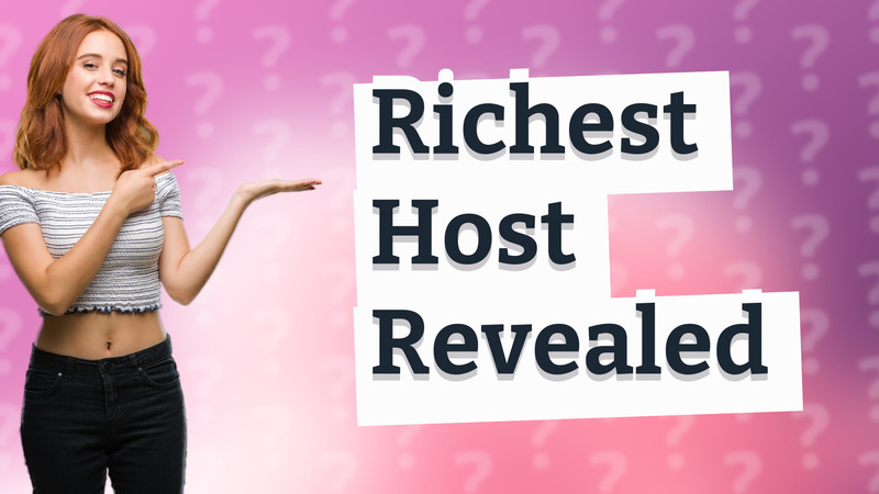 Richest Host Revealed