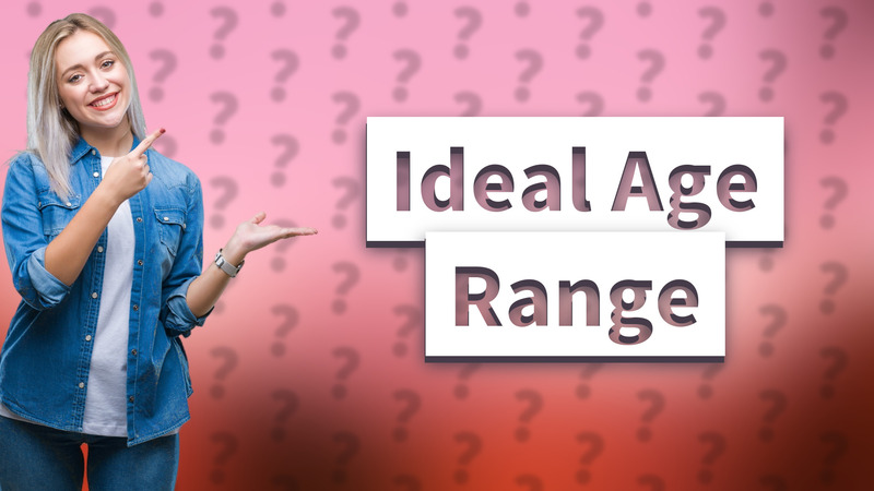 Ideal Age Range