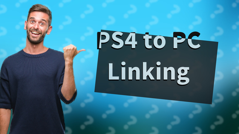 PS4 to PC Linking