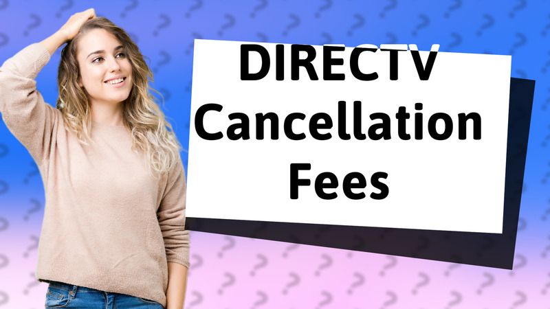 DIRECTV Cancellation Fees