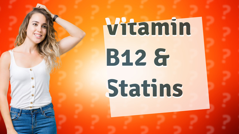 Vitamin B12 & Statins