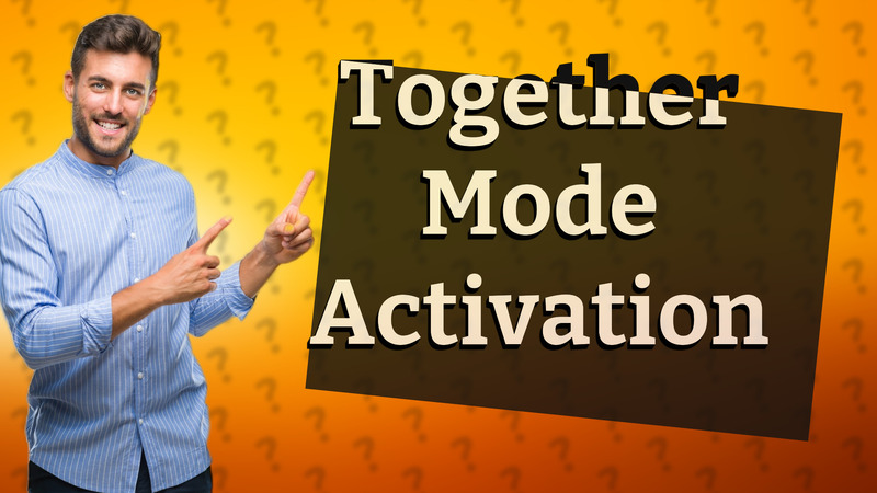 Together Mode Activation