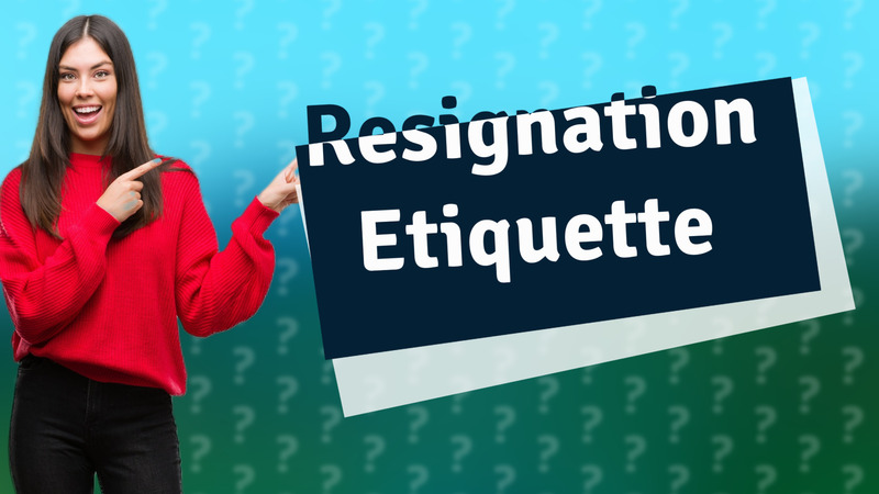 Resignation Etiquette