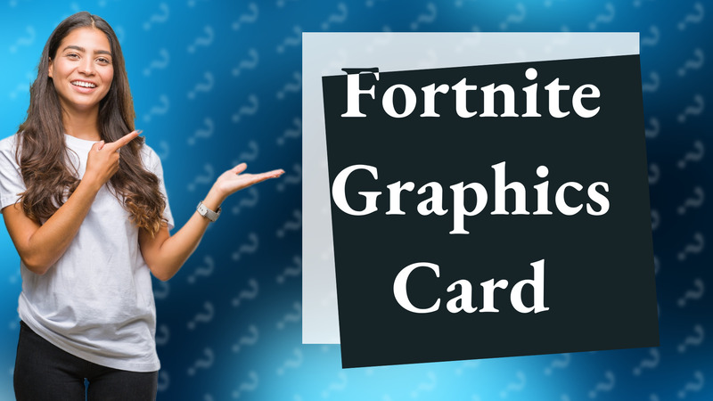 Fortnite Graphics Card