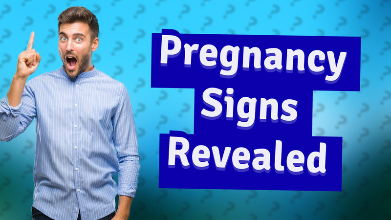 Pregnancy Signs Revealed