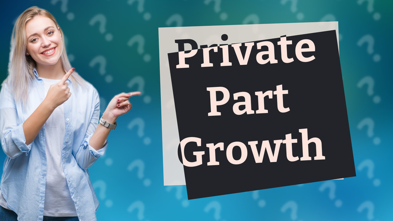 Private Part Growth