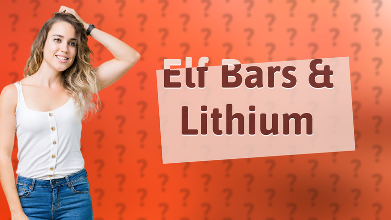 Elf Bars & Lithium