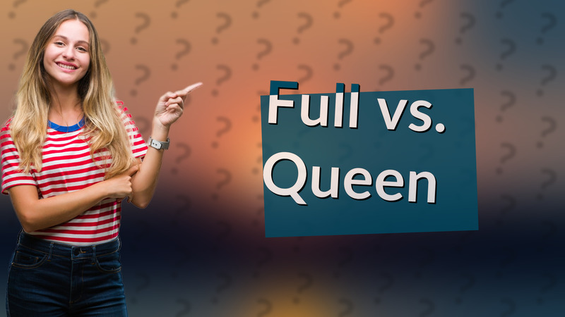 Full vs. Queen