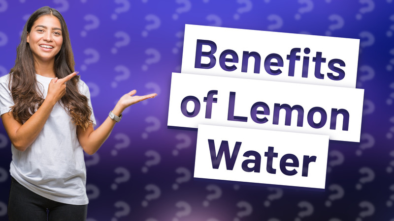 Benefits of Lemon Water