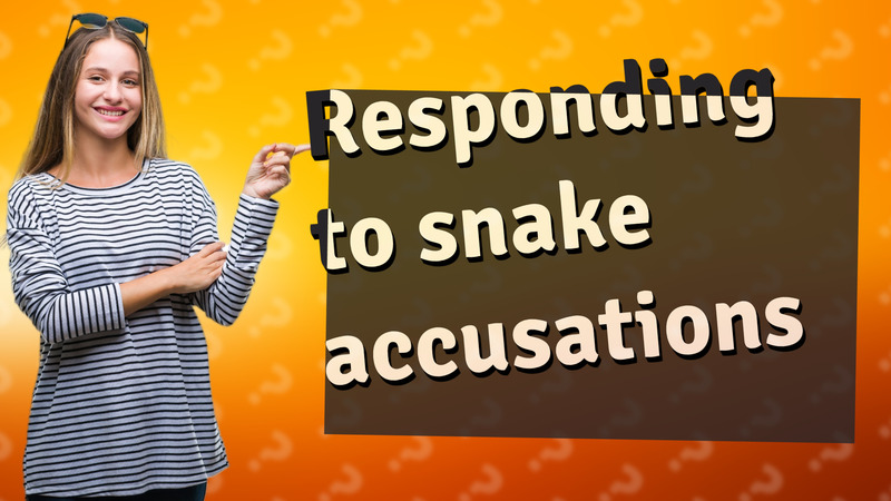 Responding to snake accusations