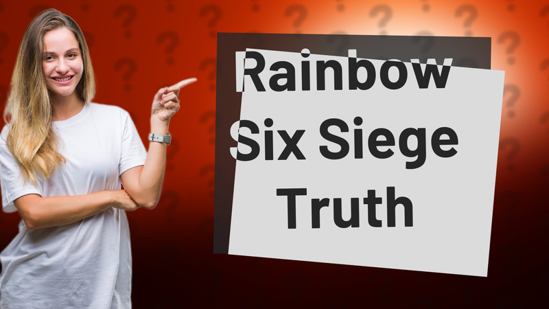 Rainbow Six Siege Truth