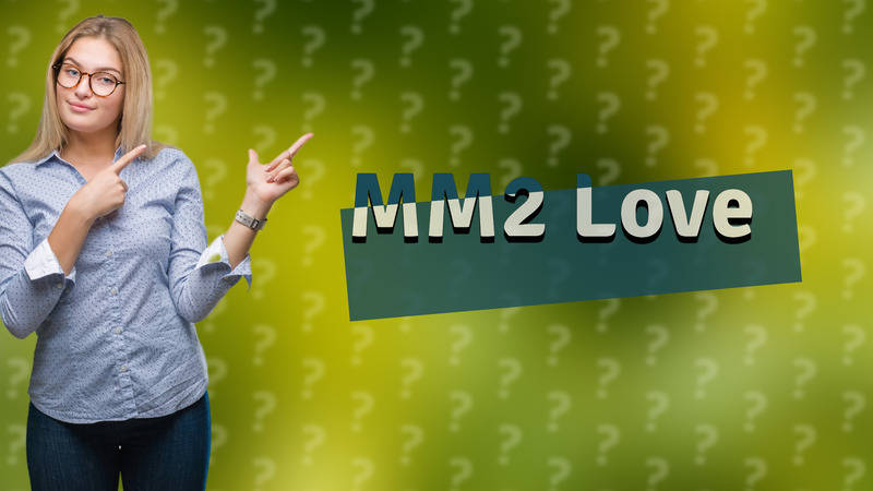MM2 Love