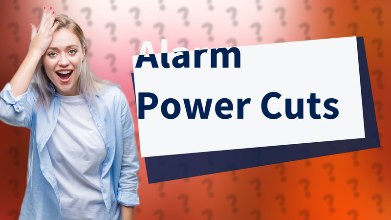 Alarm Power Cuts