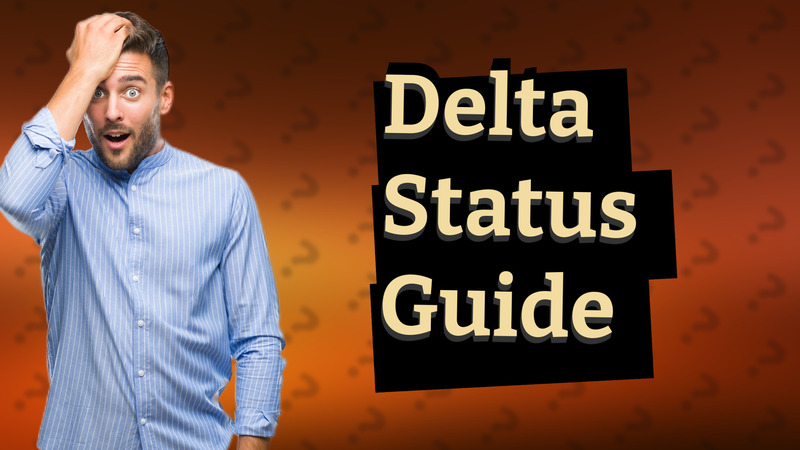 Delta Status Guide