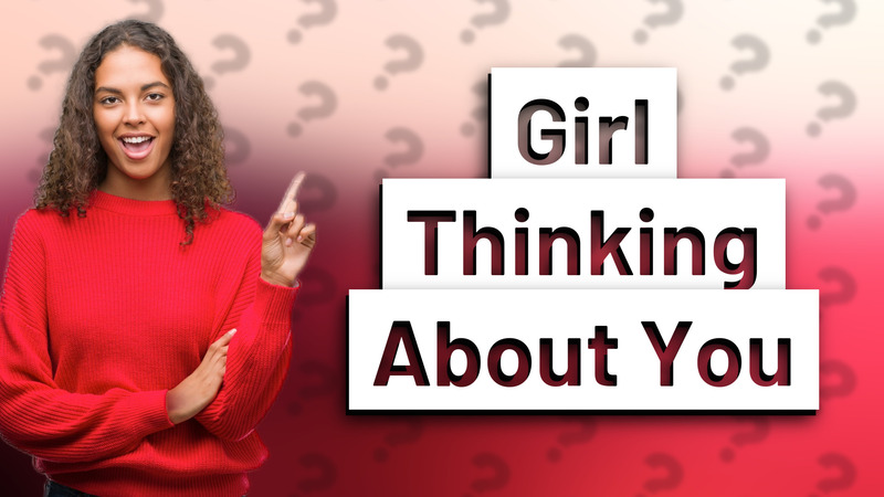 Girl Thinking About You